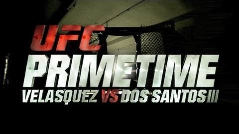 UFC Primetime Velasquez vs Dos Santos 3