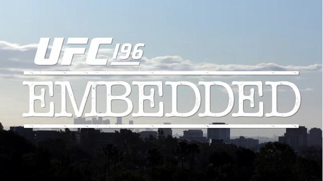 UFC 196 Embedded