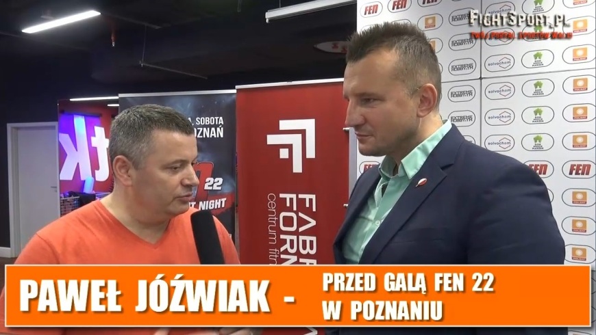 Paweł Jóźwiak przed FEN 22