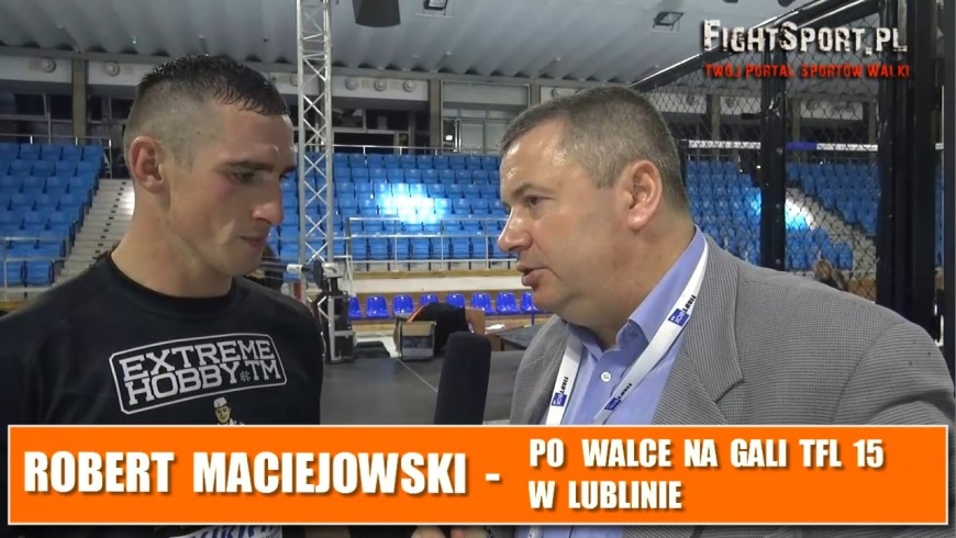 Robert Maciejowski po TFL 15