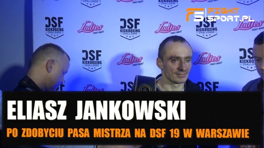 Eliasz Jankowski po gali DSF 19