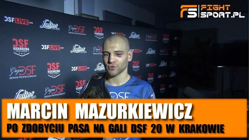 Marcin Mazurkiewicz po walce na DSF 20