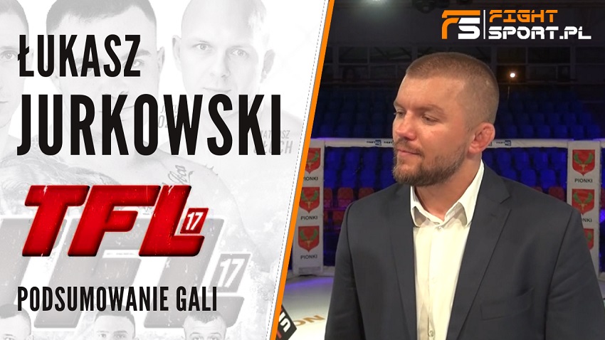 Łukasz Jurkowski po TFL 17