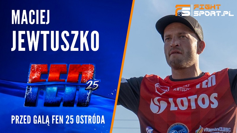 Maciej Jewtuszko przed FEN 25