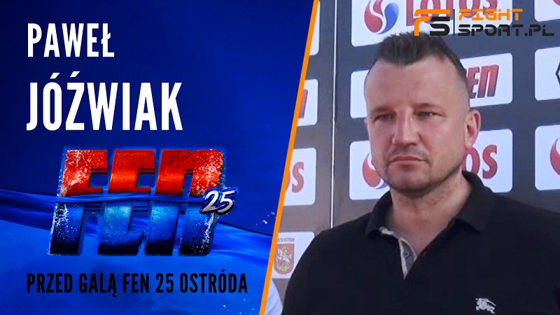 Paweł Jóźwiak przed FEN 25