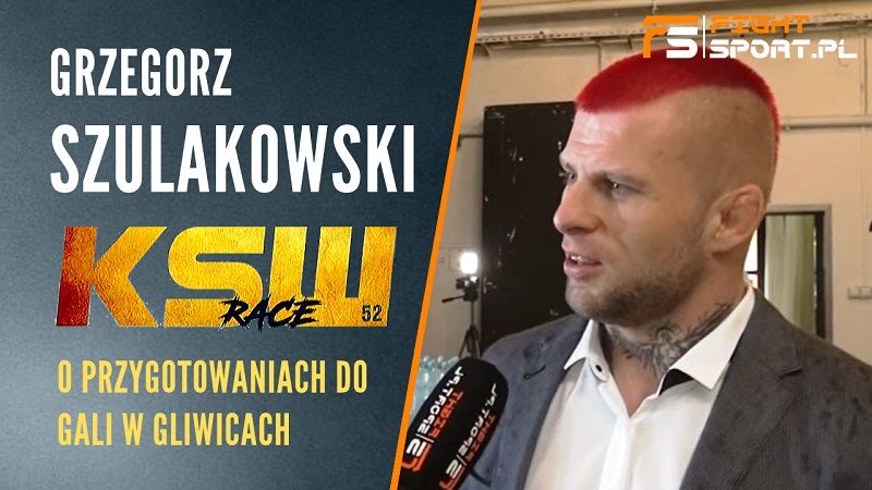 Grzegorz Szulakowski przed KSW 52