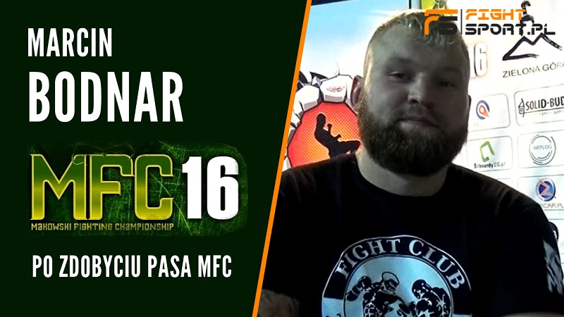 Marcin Bodnar po MFC 16