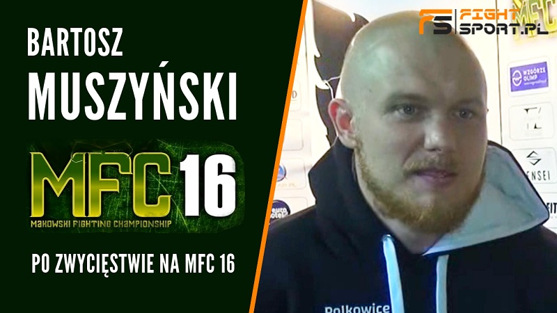 Bartek Muszyński po zwycięstwie na MFC 16