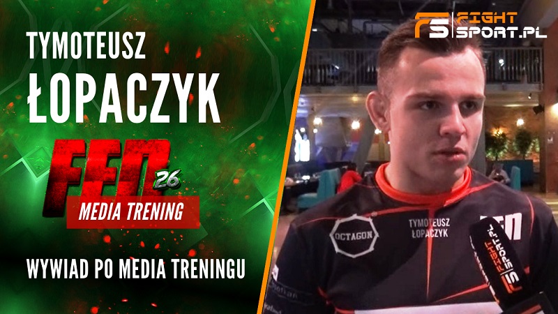 Tymoteusz Łopaczyk po media treningu przed FEN 26