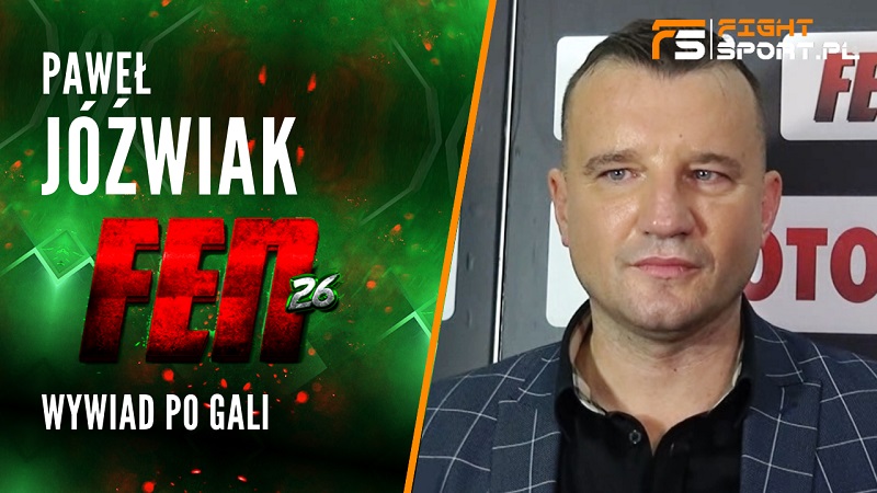 Paweł Jóźwiak po gali FEN 26