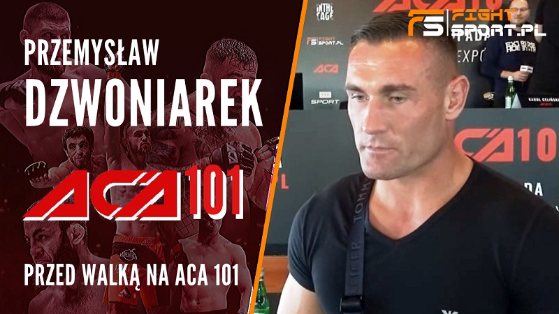 Przemysław Dzwoniarek przed ACA 101