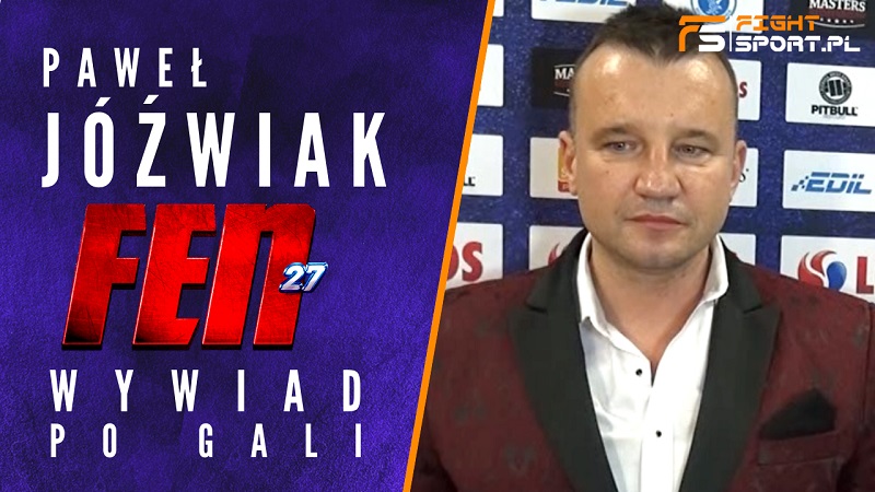 Paweł Jóźwiak podsumowuje galę FEN 27