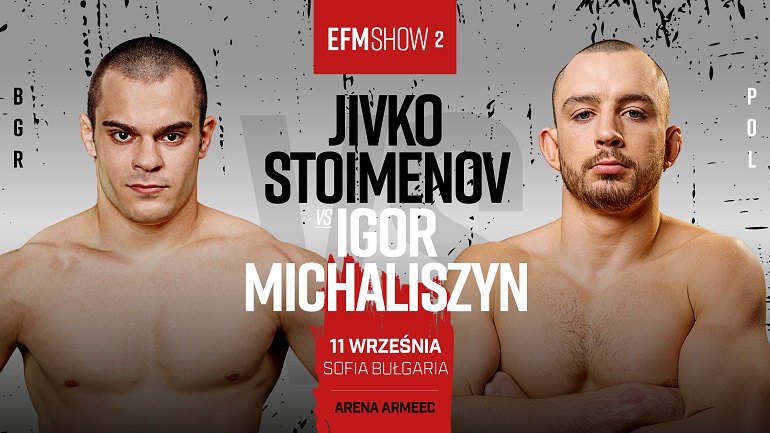 EFM SHOW 2 Stoimenov vs Michaliszyn
