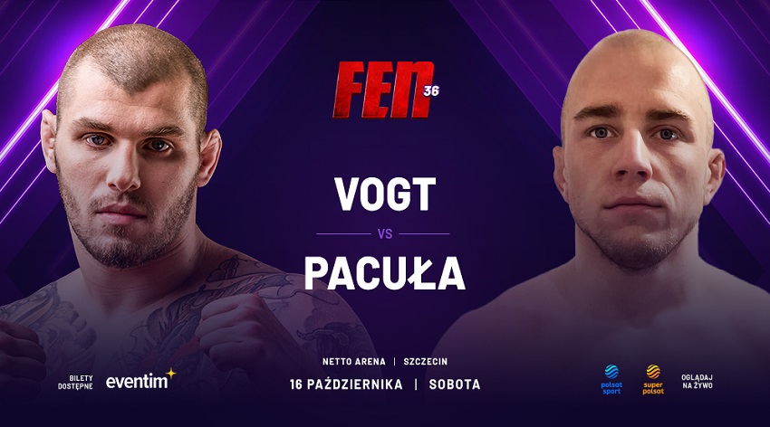 FEN 36 VOGT vs PACUŁA