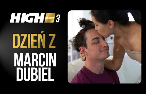 HIGH League 3 DZIEŃ Z: Marcin Dubiel! Video!