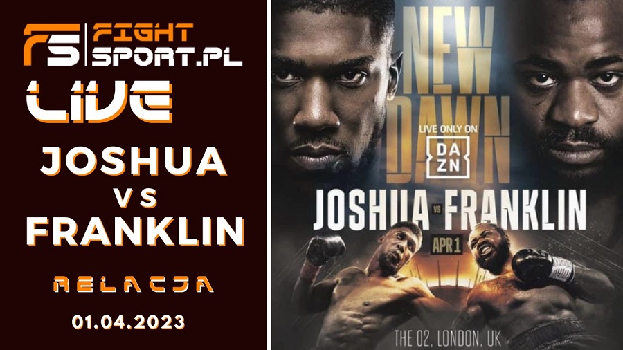 Joshua vs Franklin - live relacja, dyskusja! Video!